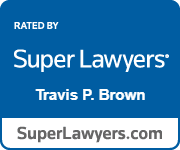 Rated Super Lawyers | Travis P. Brown | SuperLawyers.com
